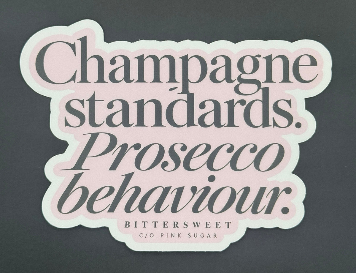 Actual blush pink and black super matte sticker: Champagne standards. Prosecco behaviour.