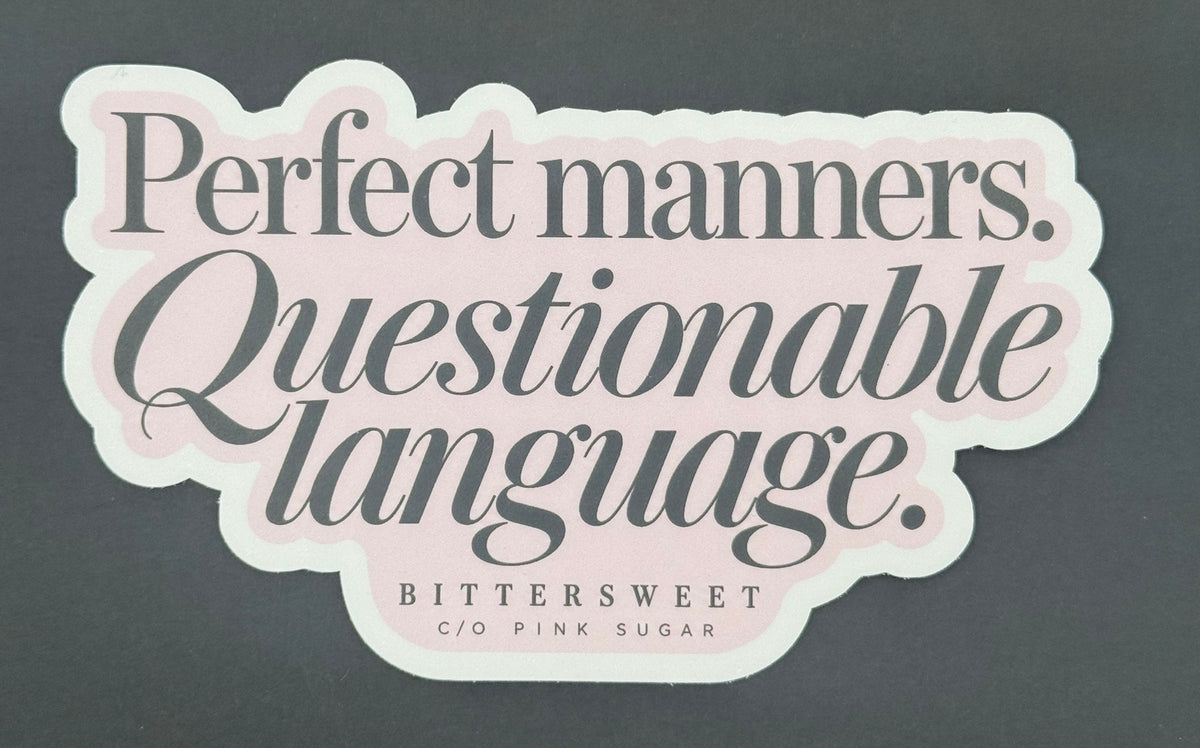 Actual blush pink and black super matte sticker: Perfect manners. Questionable language.